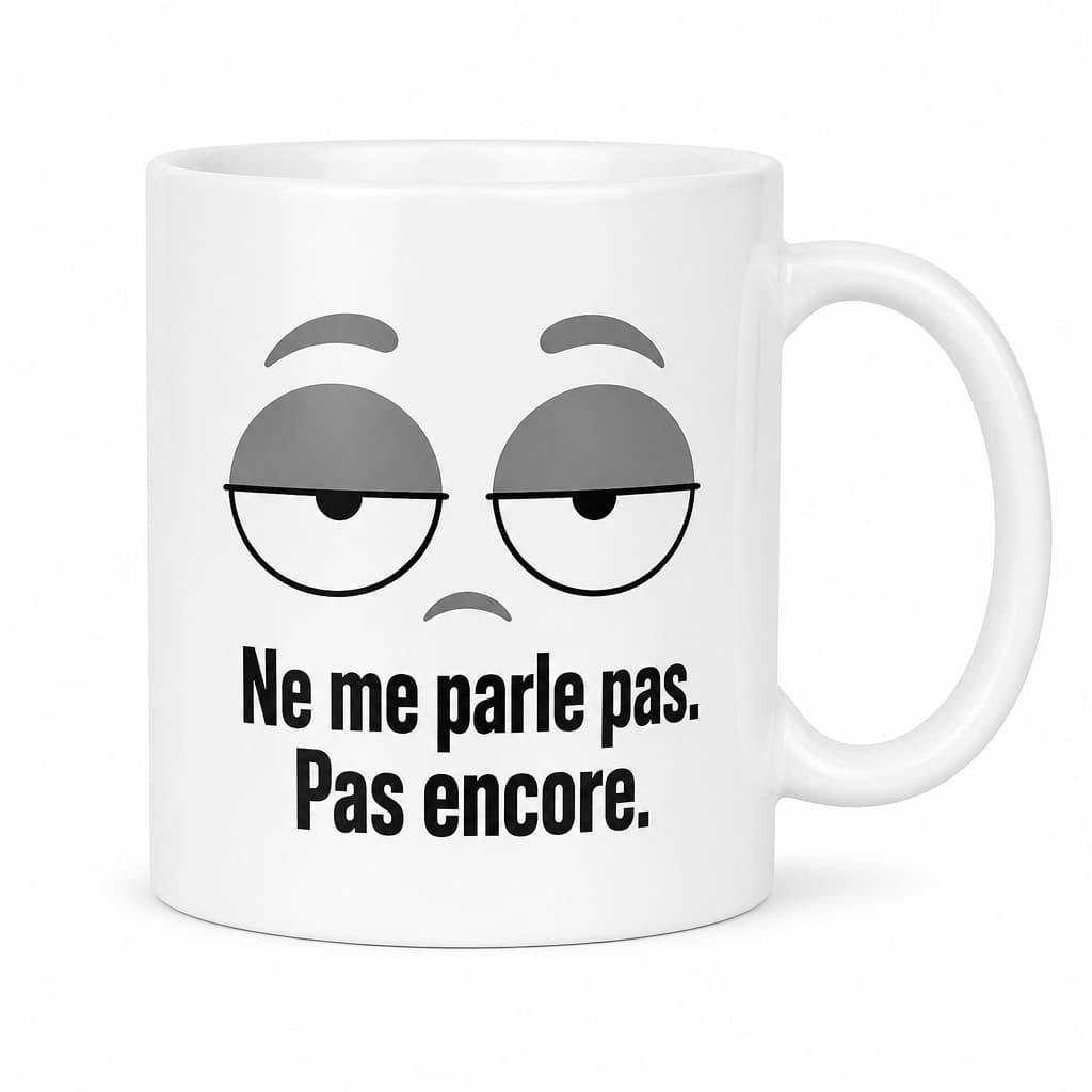 Mug drôle « Ne me parle pas. Pas encore. »